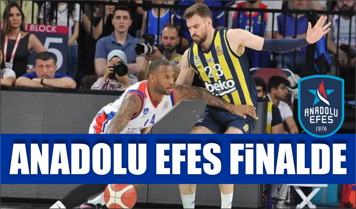 ANADOLU EFES FİNALDE 