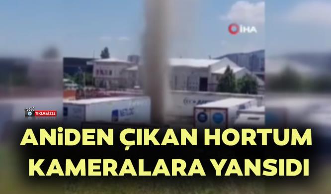 ANİDEN ÇIKAN HORTUM KAMERALARA YANSIDI