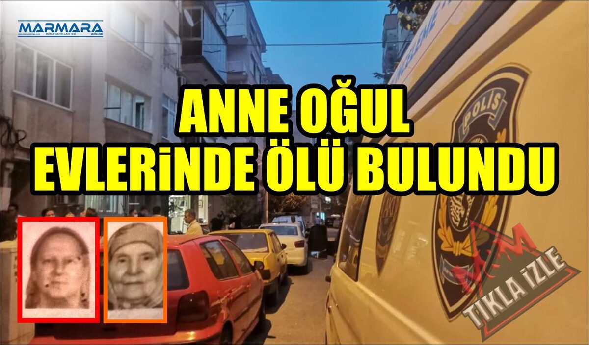 ANNE OĞUL EVLERİNDE ÖLÜ BULUNDU