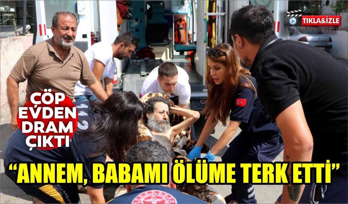 “ANNEM, BABAMI ÖLÜME TERK ETTİ”