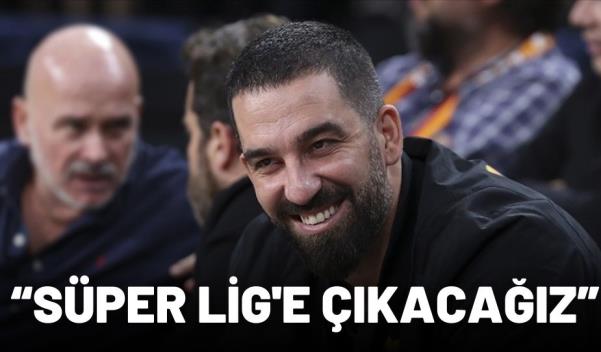 ARDA TURAN “SÜPER LİG’E ÇIKACAĞIZ”