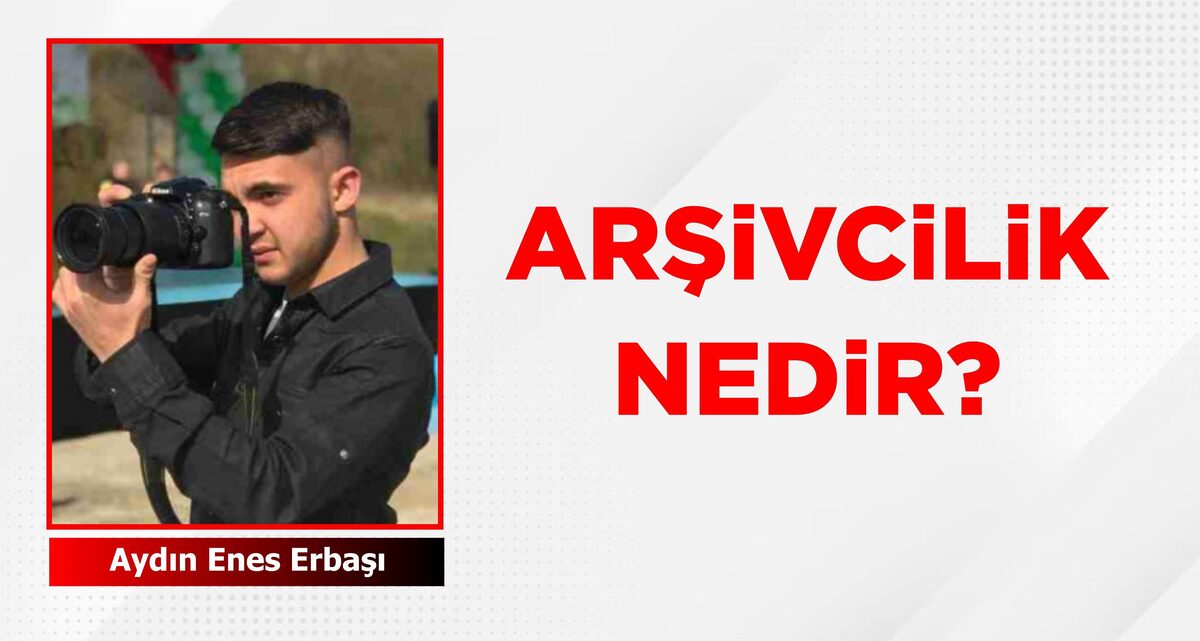 ARŞİVCİLİK NEDİR?