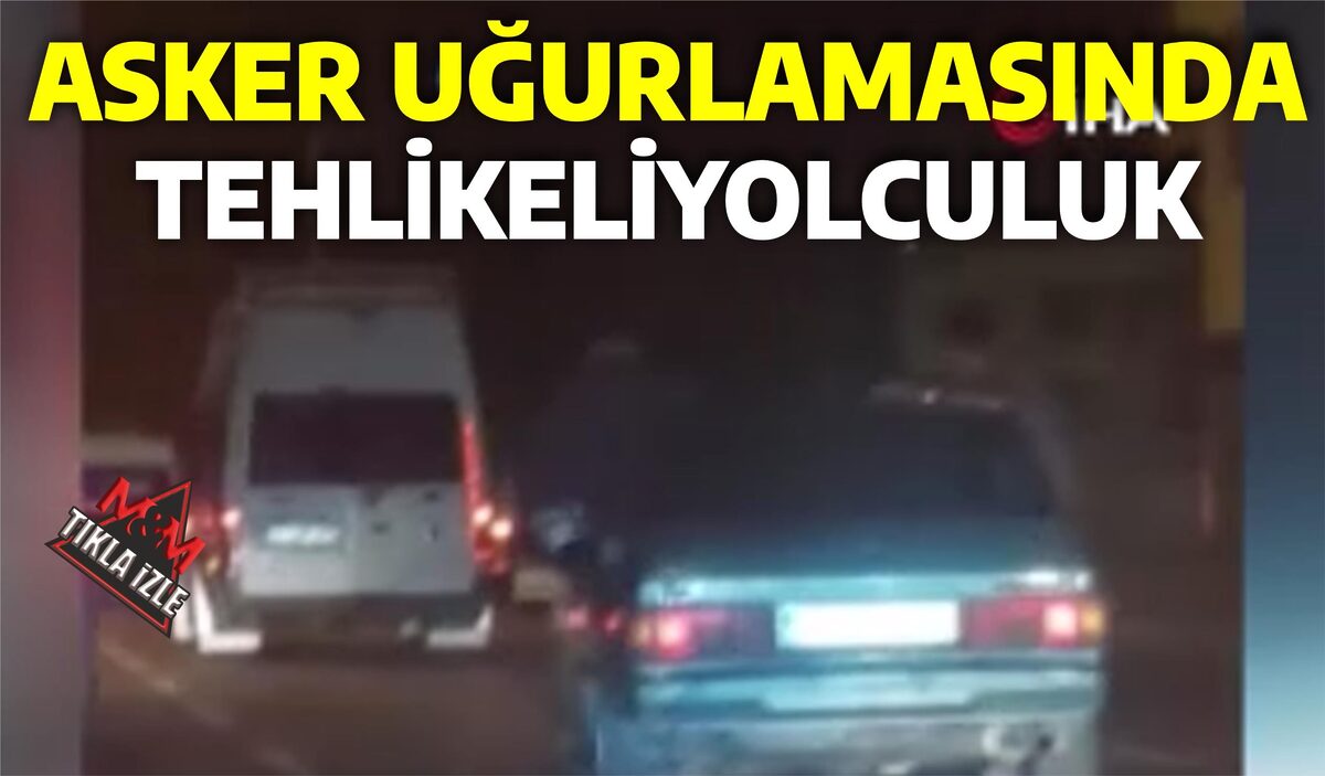 ASKER UĞURLAMASINDA TEHLİKELİ YOLCULUK