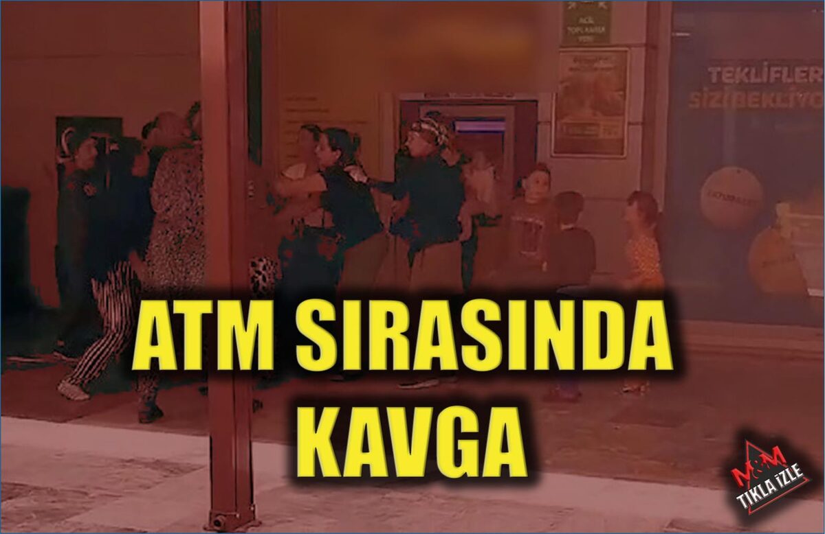 ATM SIRASINDA KAVGA