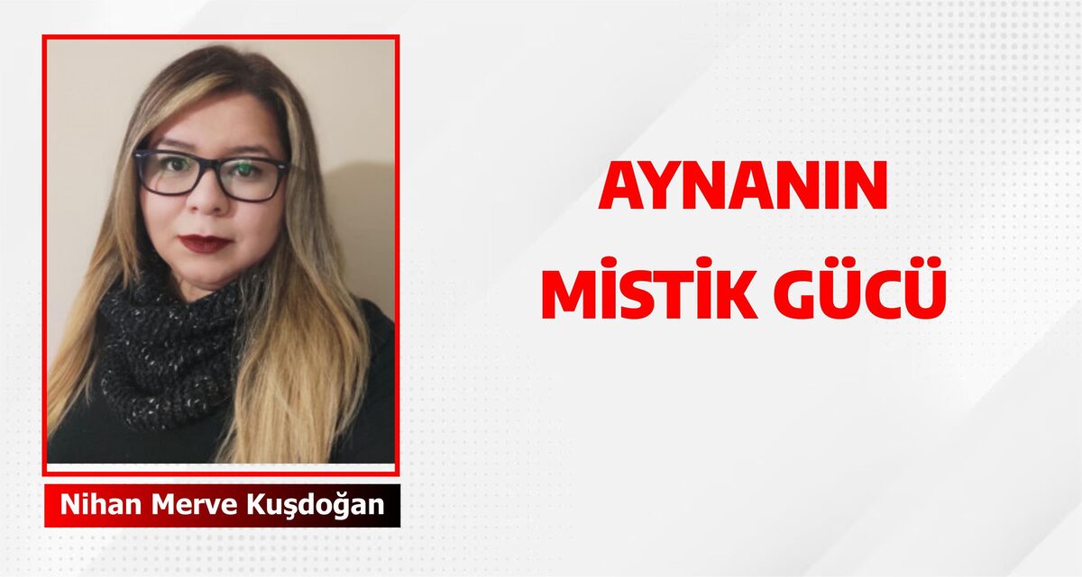 AYNANIN MİSTİK GÜCÜ