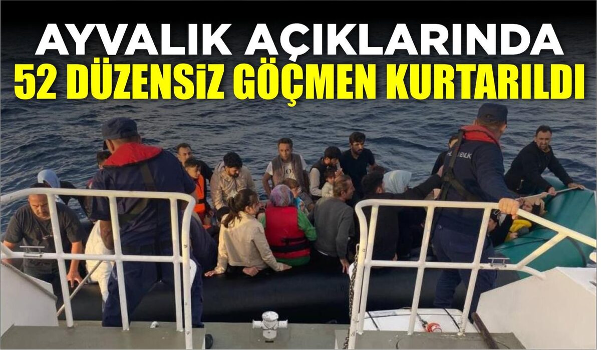 AYVALIK AÇIKLARINDA 52 DÜZENSİZ GÖÇMEN KURTARILDI  