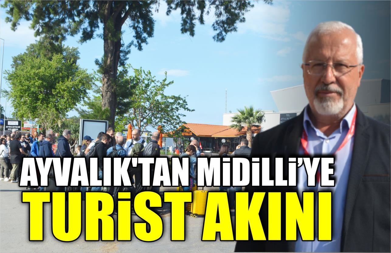 AYVALIK’TAN MİDİLLİ’YE TURİST AKINI