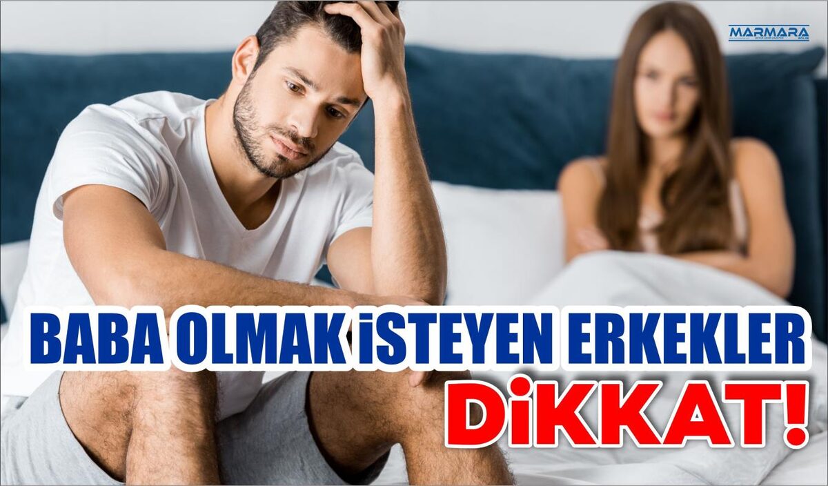 BABA OLMAK İSTEYEN ERKEKLER, DİKKAT!