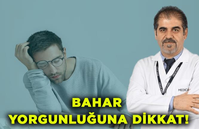 BAHAR YORGUNLUĞUNA DİKKAT!