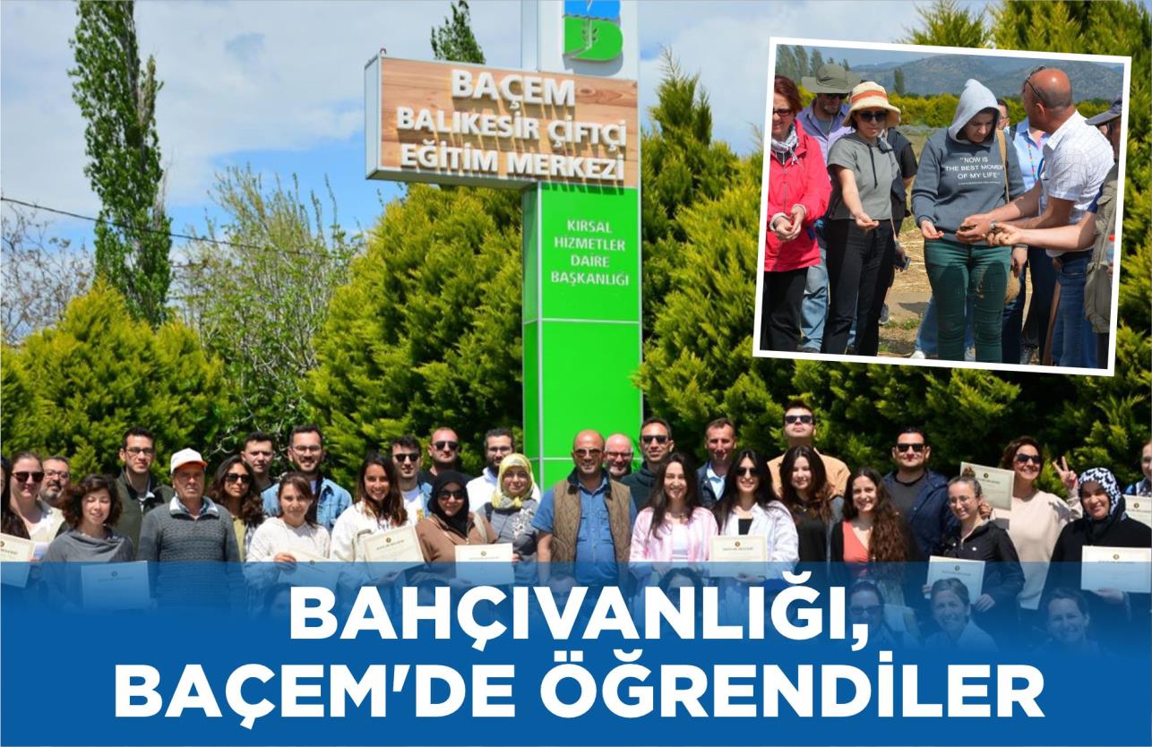 BAHÇIVANLIĞI, BAÇEM’DE ÖĞRENDİLER