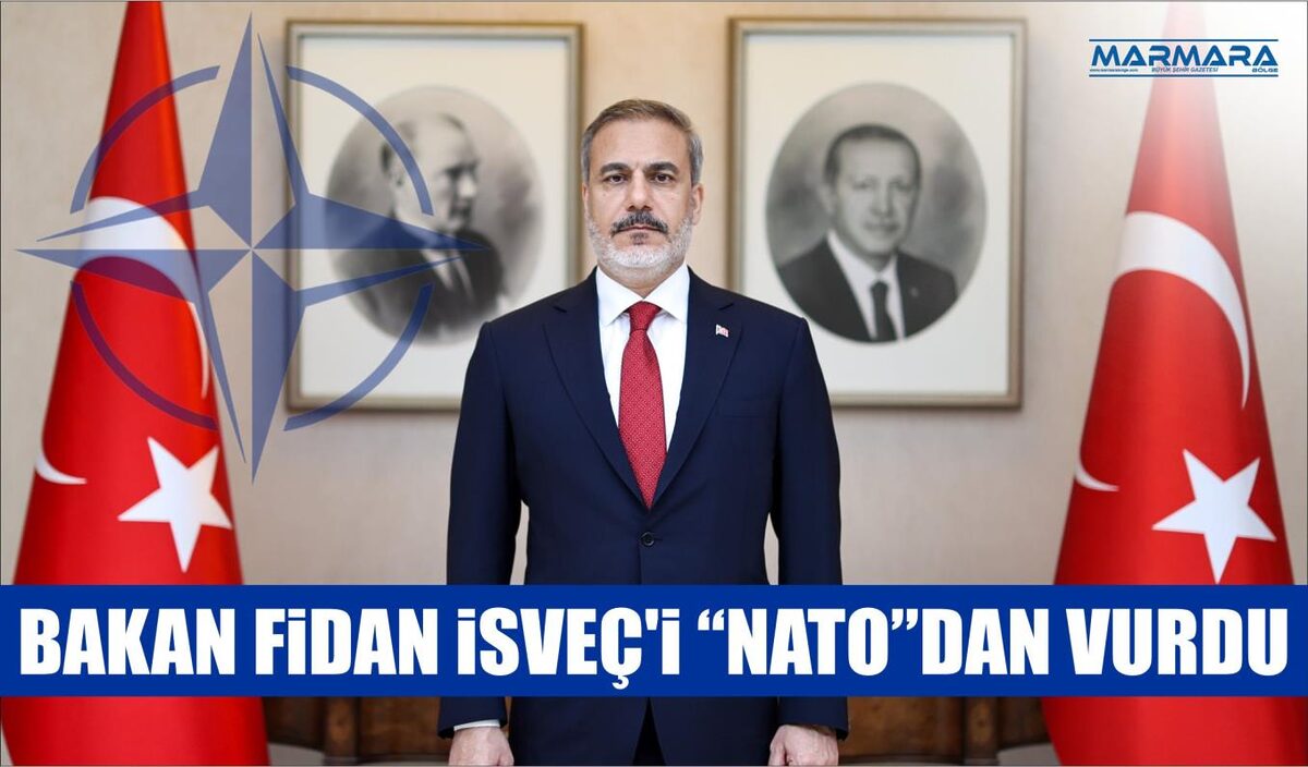 BAKAN FİDAN İSVEÇ’İ “NATO”DAN VURDU