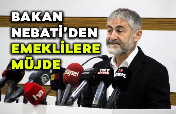 BAKAN NEBATİ’DEN EMEKLİLERE MÜJDE