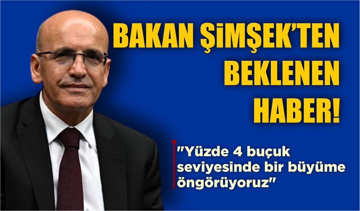 BAKAN ŞİMŞEK’TEN BEKLENEN HABER!