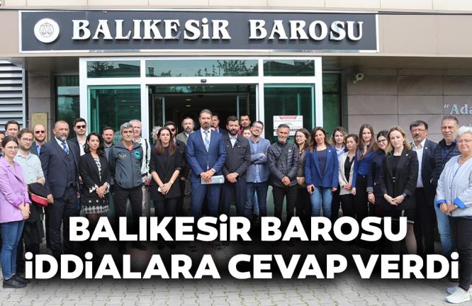 BALIKESİR BAROSU İDDİALARA CEVAP VERDİ