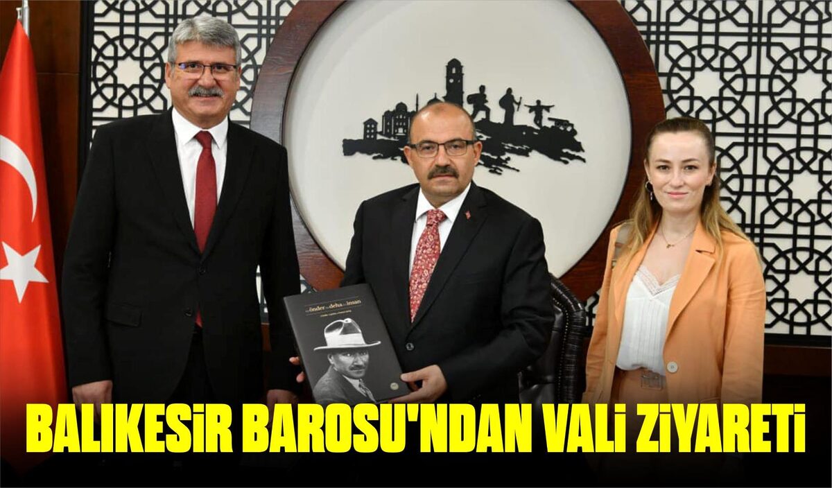 BALIKESİR BAROSU’NDAN VALİ ZİYARETİ