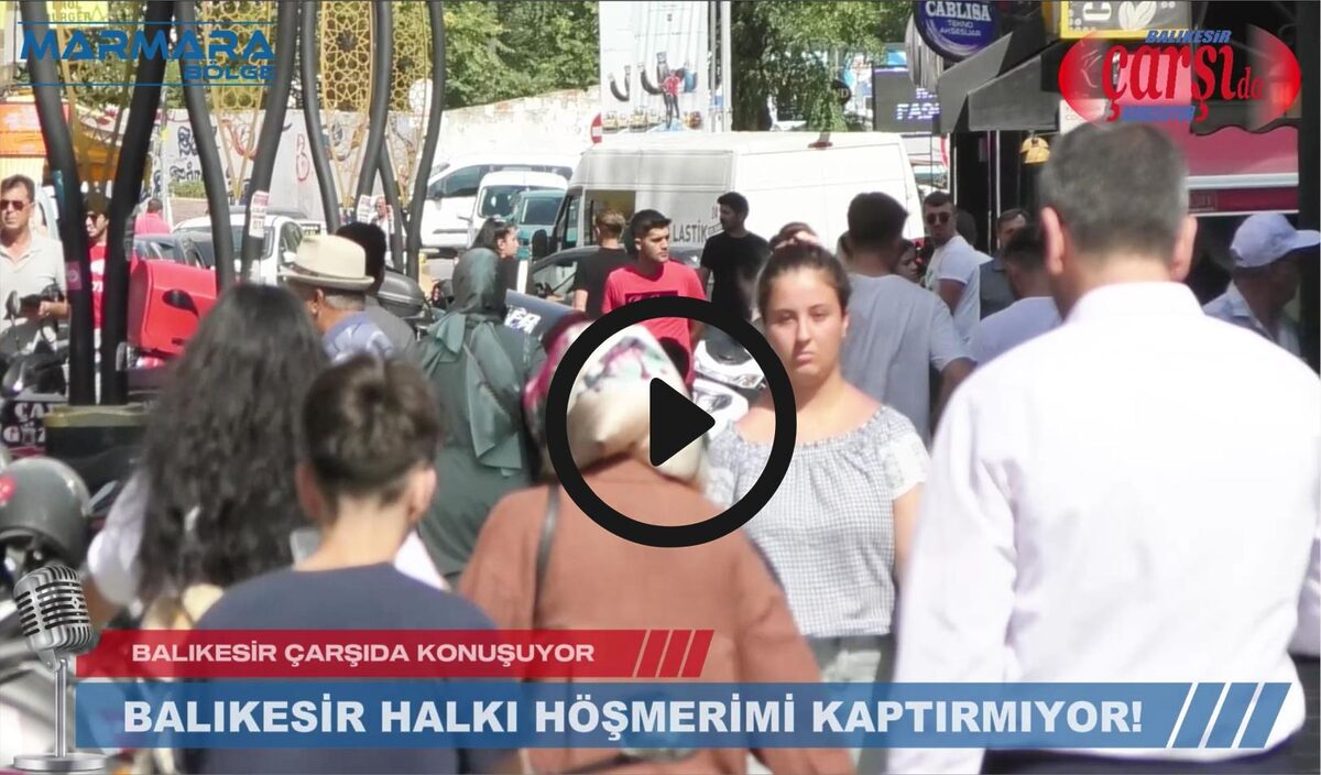 BALIKESİR HALKI HÖŞMERİMİ KAPTIRMIYOR