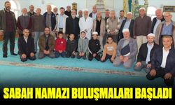 SABAH NAMAZI BULUŞMALARI BAŞLADI 