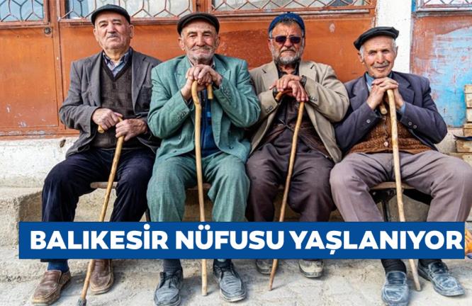 BALIKESİR NÜFUSU YAŞLANIYOR