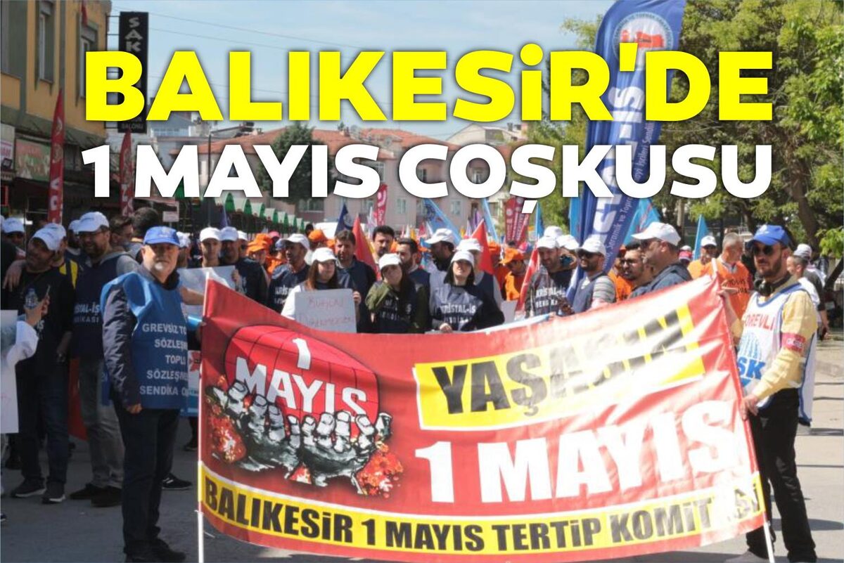 BALIKESİR'DE 1 MAYIS COŞKUSU