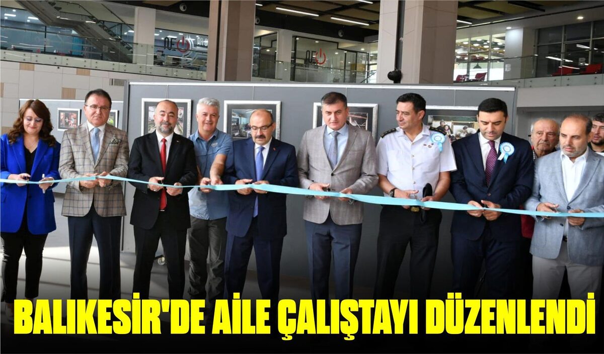 BALIKESİR'DE AİLE ÇALIŞTAYI DÜZENLENDİ