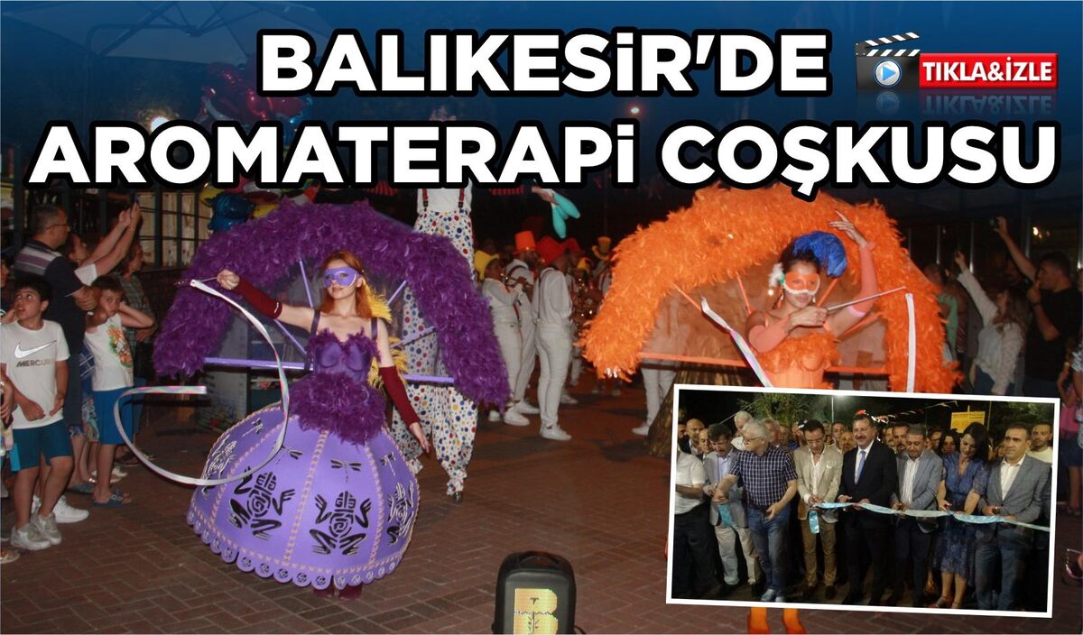 BALIKESİR’DE AROMATERAPİ COŞKUSU