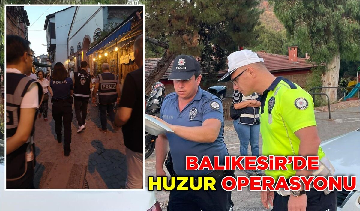 BALIKESİR’DE HUZUR OPERASYONU