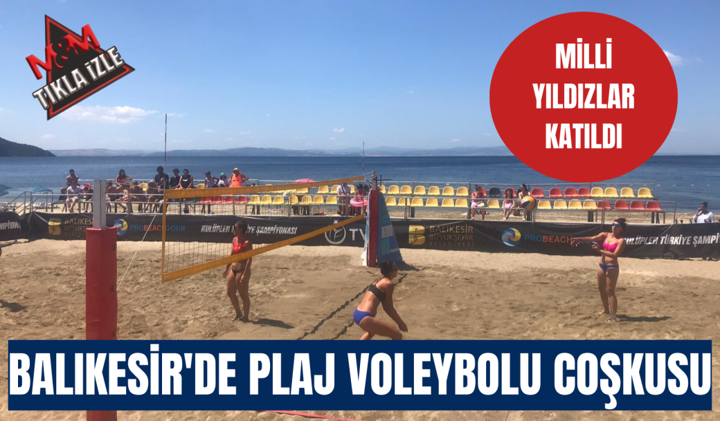 BALIKESİR’DE PLAJ VOLEYBOLU COŞKUSU