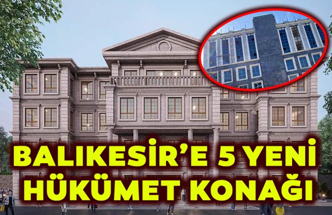 BALIKESİR’E 5 YENİ HÜKÜMET KONAĞI