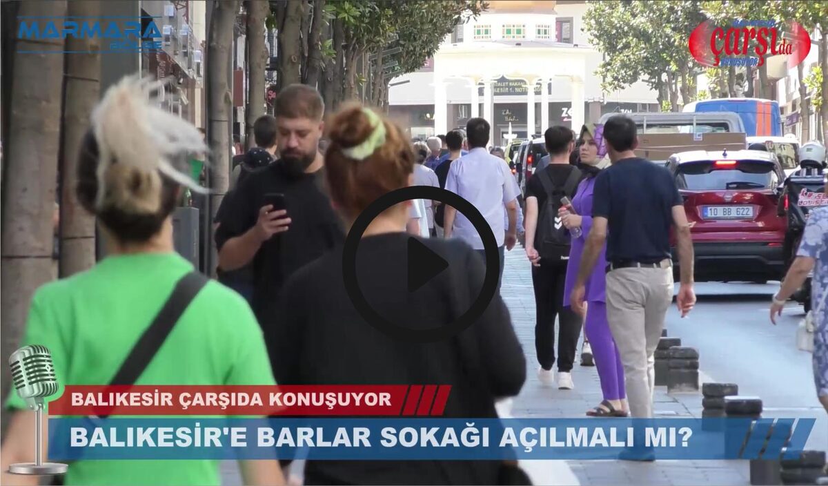 BALIKESİR’E BARLAR SOKAĞI AÇILSIN MI ? 