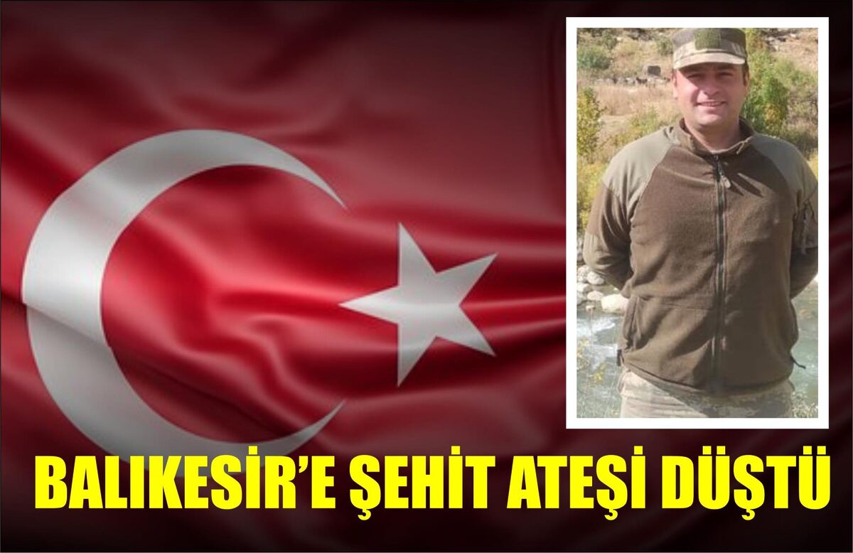 BALIKESİR’E ŞEHİT ATEŞİ DÜŞTÜ