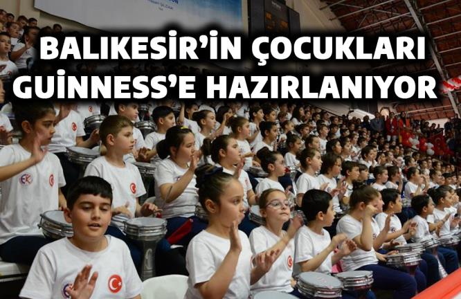 BALIKESİR’İN ÇOCUKLARI GUİNNESS’E HAZIRLANIYOR