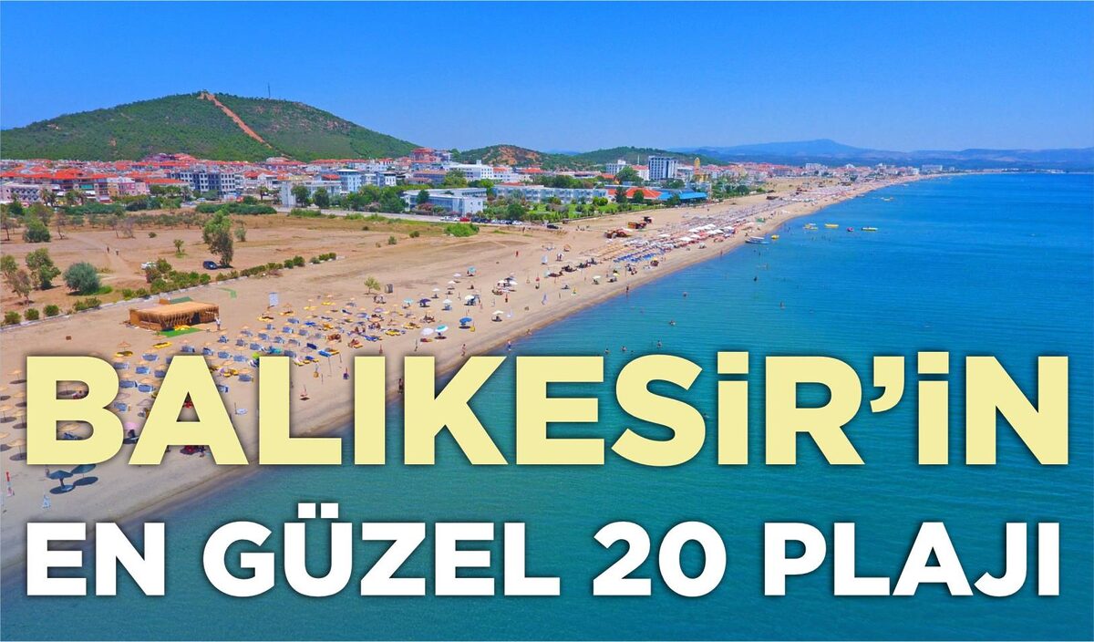 BALIKESİR’İN EN GÜZEL 20 PLAJI