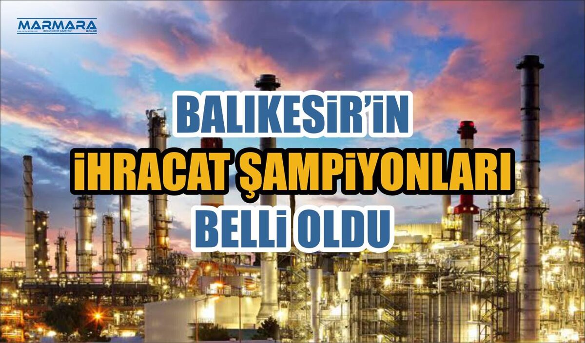 BALIKESİR’İN İHRACAT ŞAMPİYONLARI BELLİ OLDU