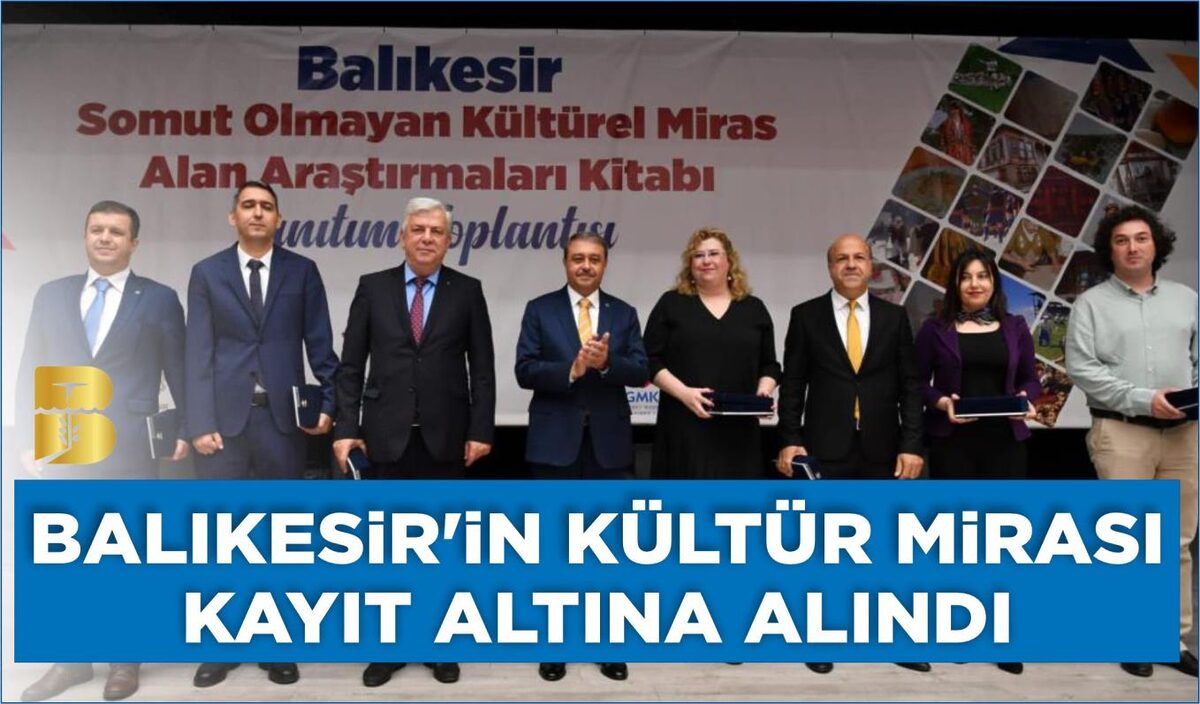 BALIKESİR'İN KÜLTÜR MİRASI KAYIT ALTINA ALINDI  