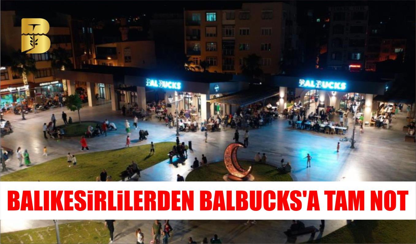 BALIKESİRLİLERDEN BALBUCKS’A TAM NOT  