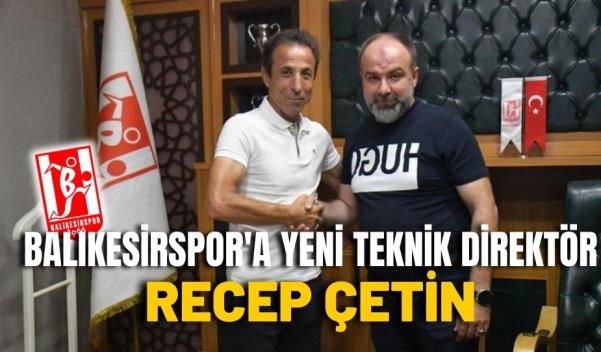 BALIKESİRSPOR’A YENİ TEKNİK DİREKTÖR RECEP ÇETİN