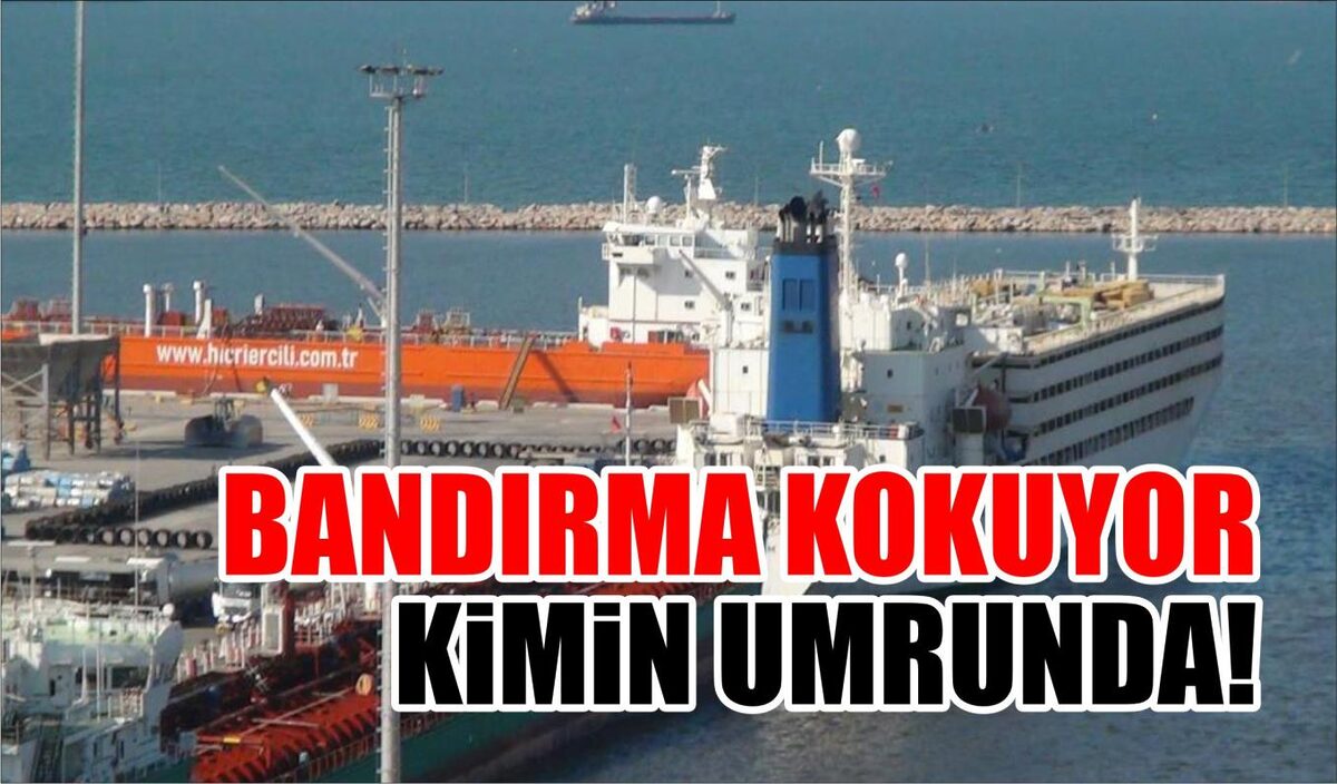 BANDIRMA KOKUYOR KİMİN UMRUNDA!