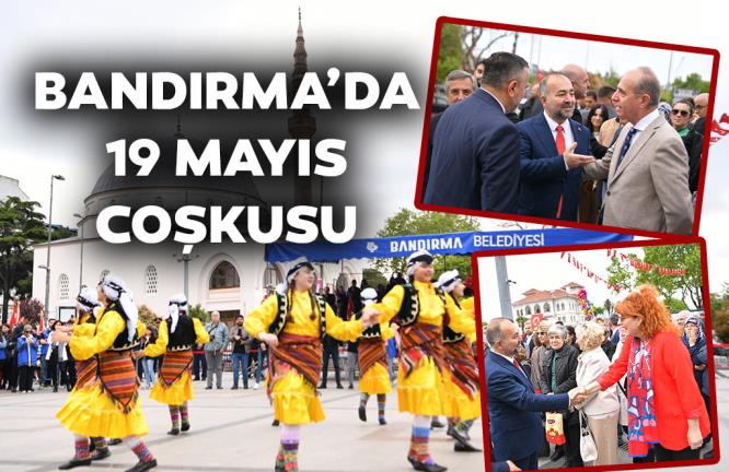 BANDIRMA’DA 19 MAYIS COŞKUSU