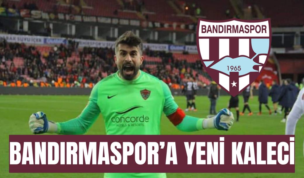 BANDIRMASPOR’A YENİ KALECİ