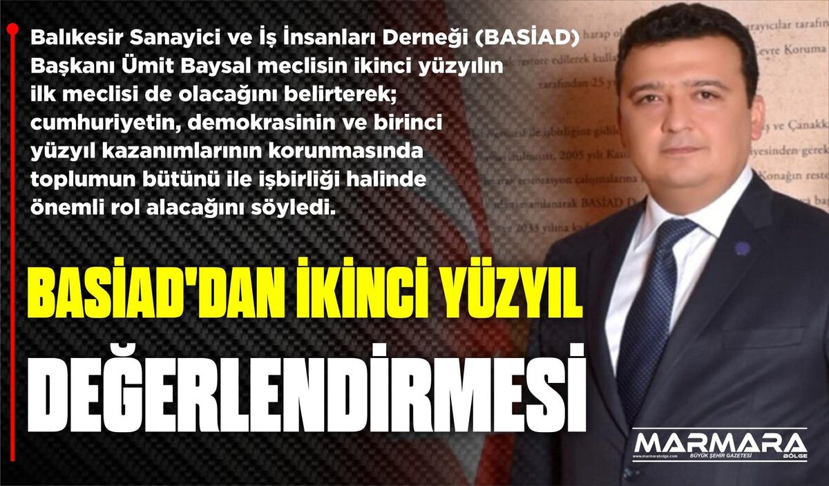 BASİAD’DAN İKİNCİ YÜZYIL DEĞERLENDİRMESİ