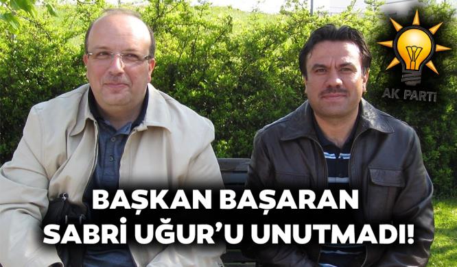 BAŞKAN BAŞARAN SABRİ UĞUR’U UNUTMADI!