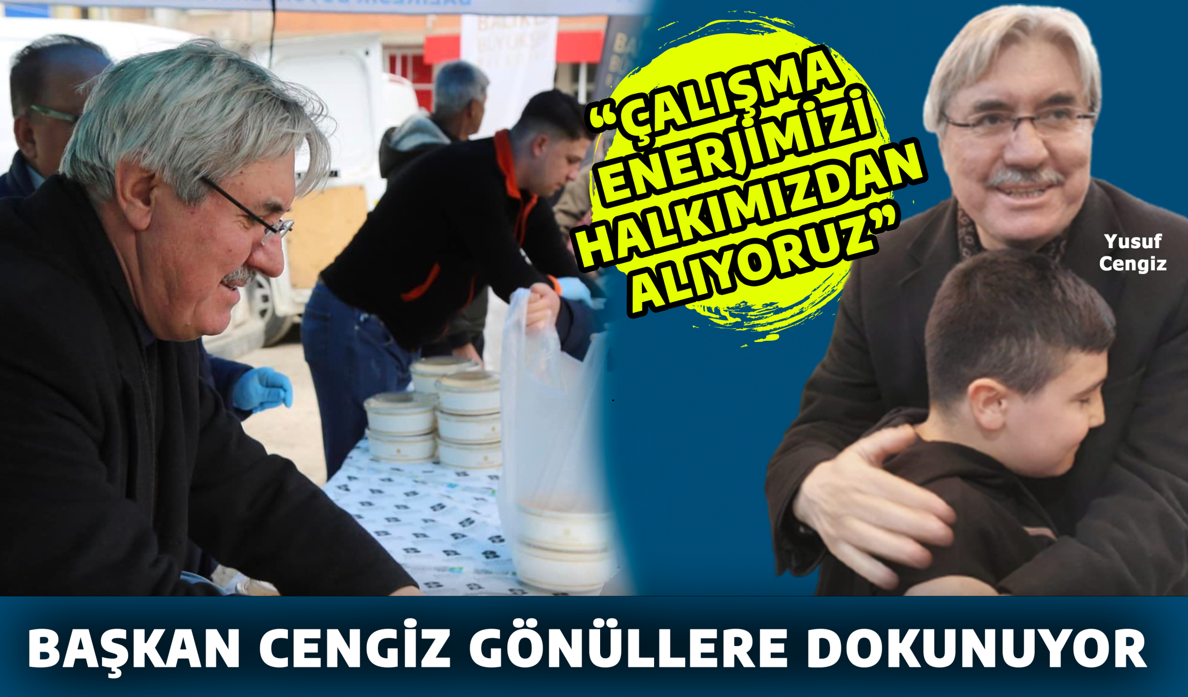 BAŞKAN CENGİZ GÖNÜLLERE DOKUNUYOR