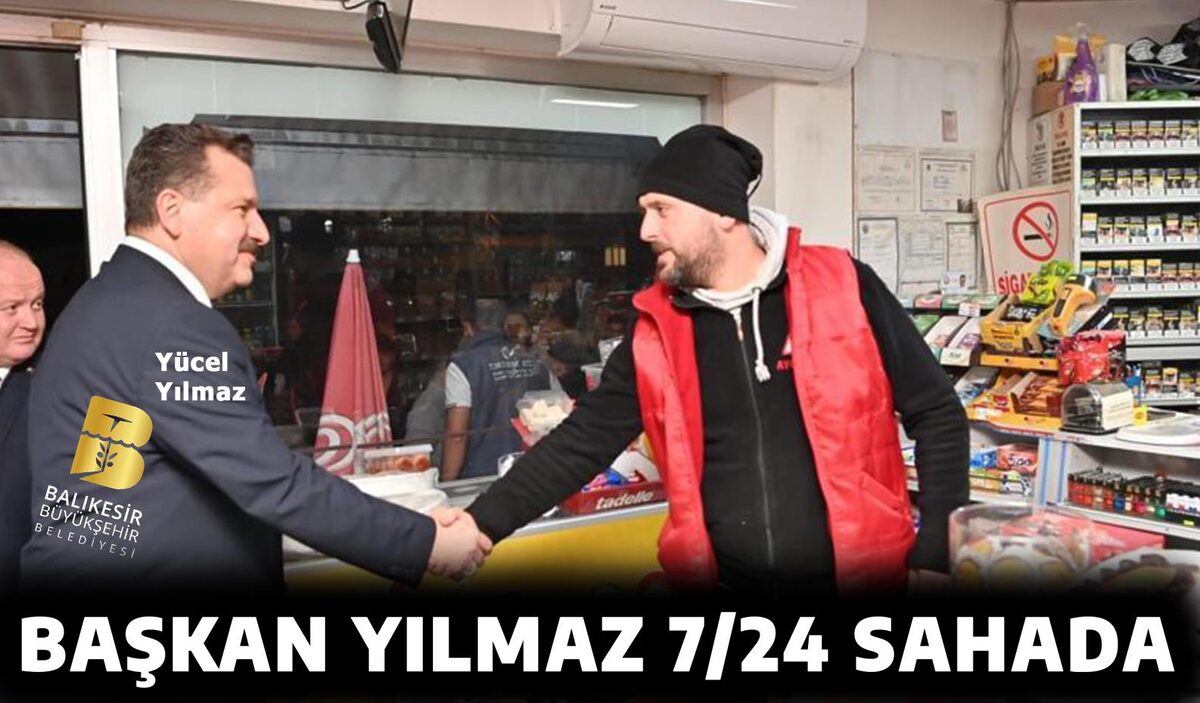 BAŞKAN YILMAZ 7/24 SAHADA