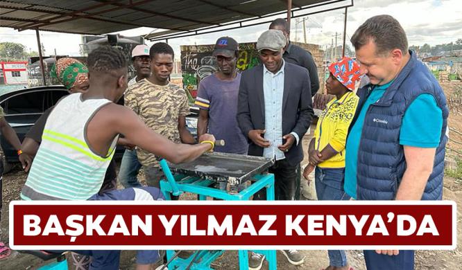 BAŞKAN YILMAZ KENYA’DA