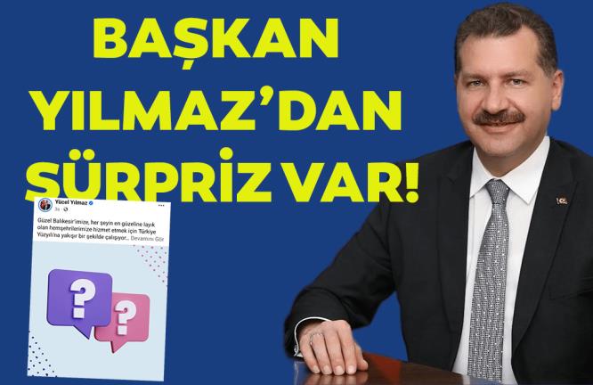 BAŞKAN YILMAZ’DAN SÜRPRİZ VAR!