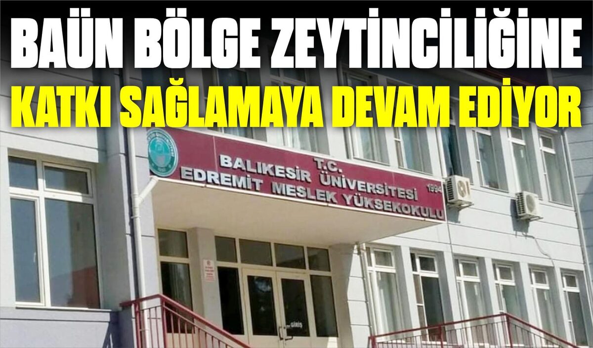 BAÜN BÖLGE ZEYTİNCİLİĞİNE KATKI SAĞLAMAYA DEVAM EDİYOR