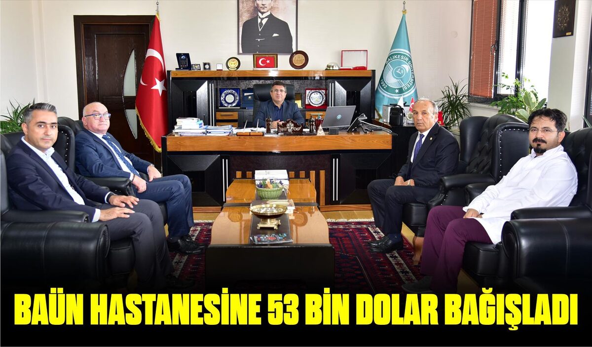 BAÜN HASTANESİNE 53 BİN DOLAR BAĞIŞLADI