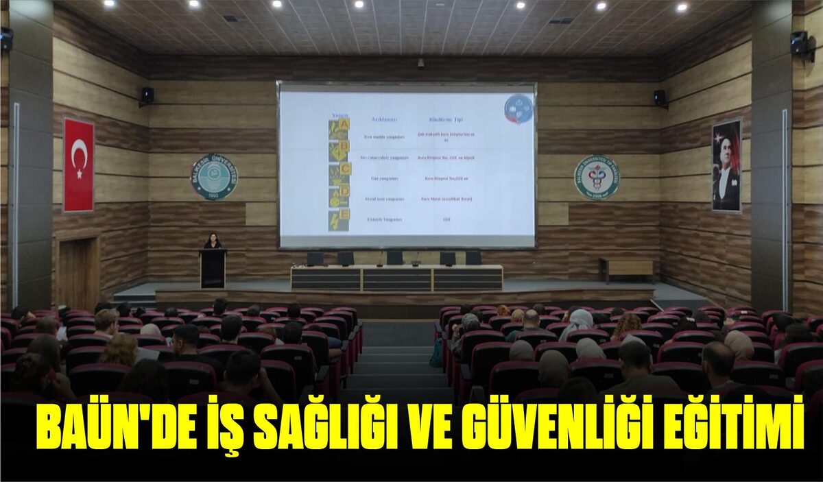 BAÜN’DE İŞ SAĞLIĞI VE GÜVENLİĞİ EĞİTİMİ