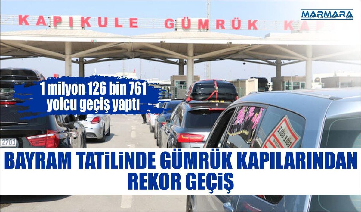 BAYRAM TATİLİNDE GÜMRÜK KAPILARINDAN REKOR GEÇİŞ