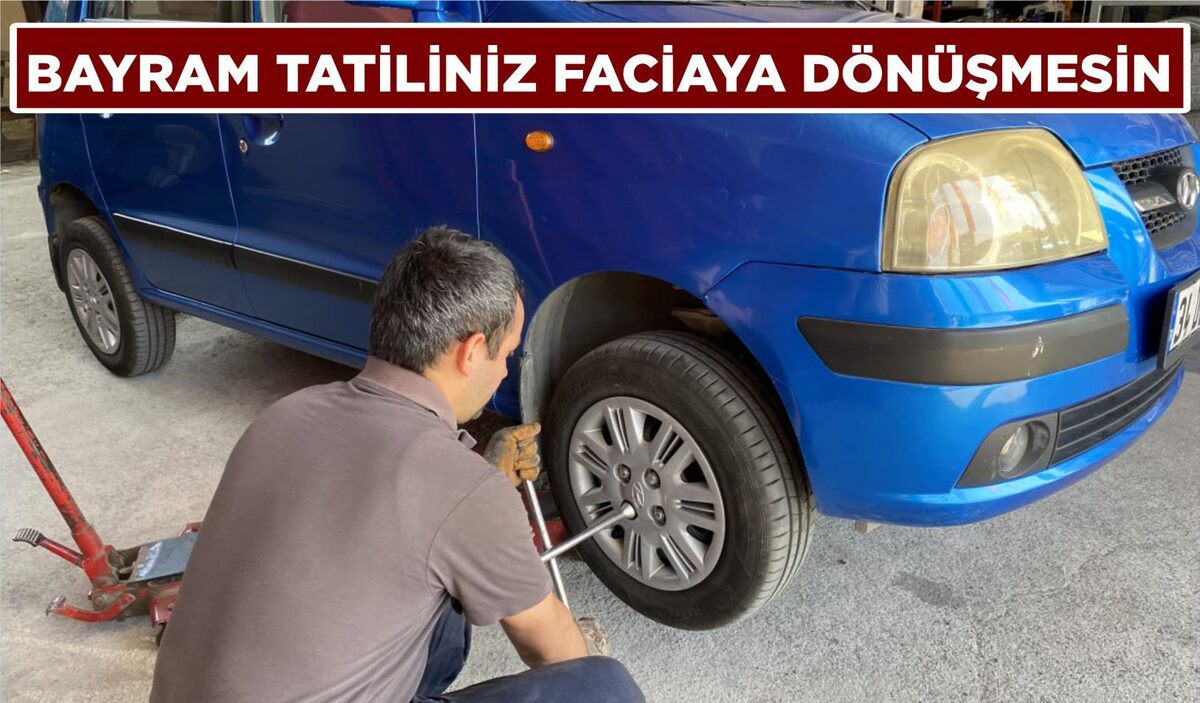 BAYRAM TATİLİNİZ FACİAYA DÖNÜŞMESİN